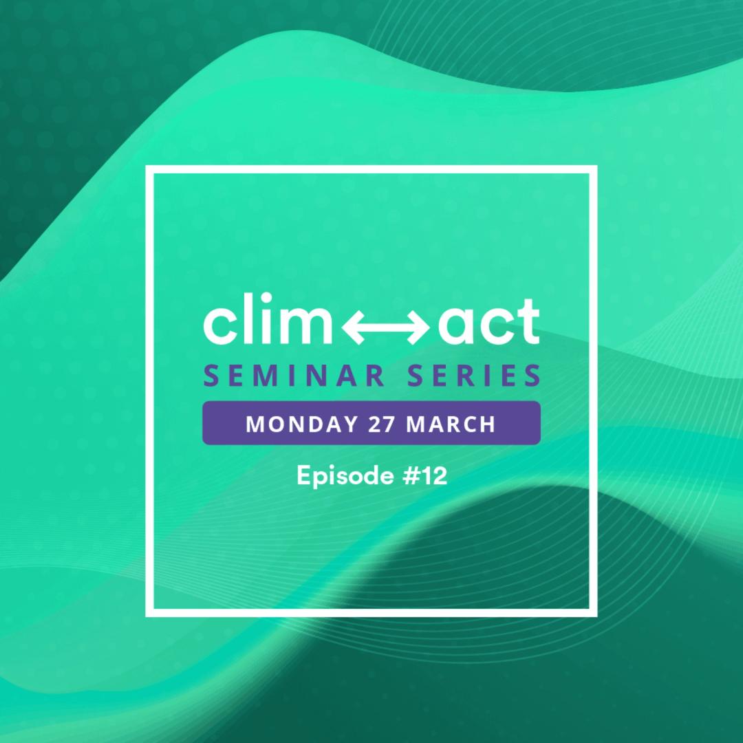 3rd CLIMACT Seminar Series - Episode #12